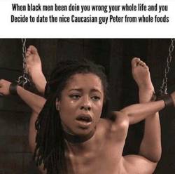 blackcuckold101:  satanw:  Come nigger.  Peter educates you properly about what you naturally are and what your true purpose is in life….White Pleasure! 