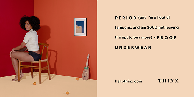 karenhurley:  Thinx is a brand of underwear for humans that menstruate. Those humans