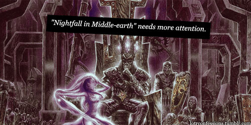 samwisepotter:lotrconfessions:“Nightfall in Middle-earth” needs more attention. It’s a r