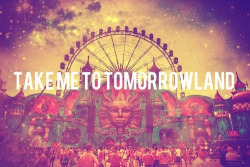 hellomarja:  Take me to tomorrowland na We Heart It http://weheartit.com/entry/87908149 
