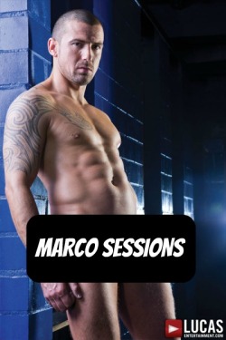 MARCO SESSIONS at LucasEntertainment  CLICK