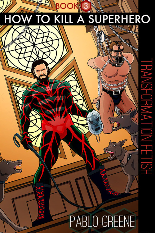 howtokillasuperhero: Today is the big day! Transformation Fetish (Book 3 in the How to Kill a Superh