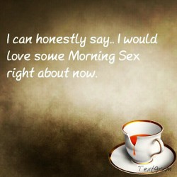 kushcarebear:  …and on that note GOODMORNING lol. #MorningWood #MorningSex  Yep!