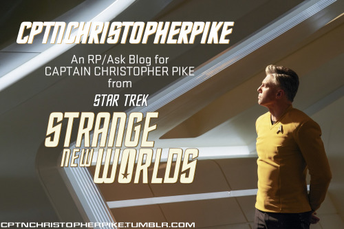 cptnchristopherpike: “THIS IS STARFLEET.  GET IT DONE.”An RP/Ask Blog for Captain Christopher Pike f