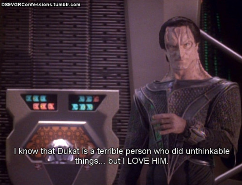 teamklingon:  ds9vgrconfessions:  Follow | Confess | Archive  [I know that Dukat is a terrible person who did unthinkable things… but I LOVE HIM.]  Yeah, me too. 