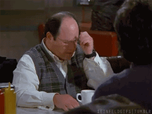 Seinfeld taught me… ugh, just… UGH.
