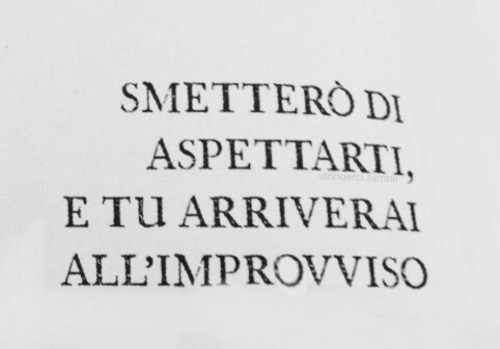 stringerci:  smetterò di aspettarti.