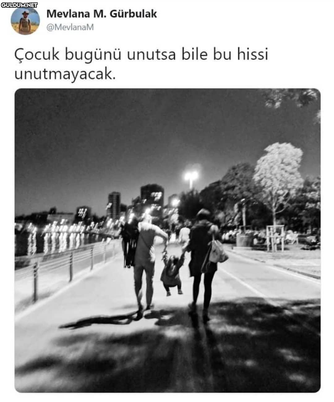 Çocuk bugünü unutsa bile...