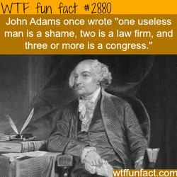 wtf-fun-factss:  John Adams Quotes -  WTF