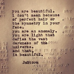 jmstormquotes:  You are beautiful