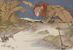 The Lion and the Mouse - Aesop  Once when a Lion was asleep a little Mouse began running up  and down upon him; this soon wakened the Lion, who placed his huge  paw upon him, and opened his big jaws to swallow him.  &ldquo;Pardon, O  King,&rdquo; cried