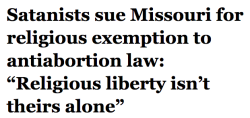 thatironstring:  salon:  The Satanic Temple, an unlikely and productive ally in the fight for reproductive justice, is following through on a promise to sue the state of Missouri for enforcing antiabortion legislation, which Satanists believe impedes