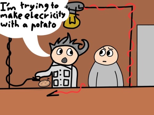 Like if you think the man who invented the potato battery was a weird but brave genius 