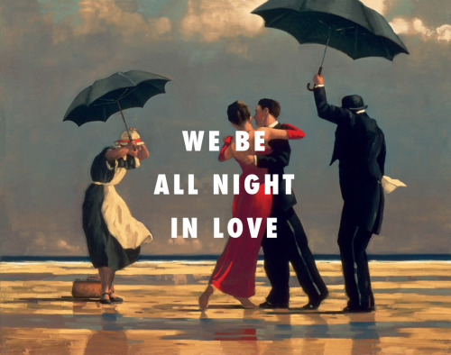 flyartproductions:
“ We goin’ in
The Singing Butler (1992), Jack Vettriano / Drunk In Love, Beyoncé ft. Jay-Z
”