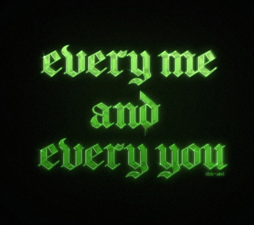 blckxcvi:» every you, every meby blck-xcvi, design instagram: blck.xcvi