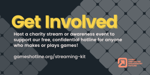 Hey there! Want to support the Games and Online Harassment Hotline? Aside from donating and telling 