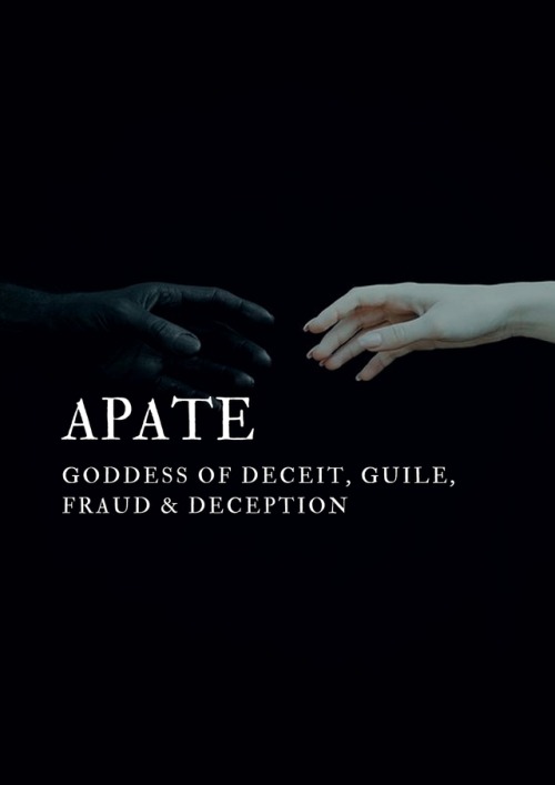 apeollo: greek mythology → apate greek goddess of deceit, guile, fraud & deception  