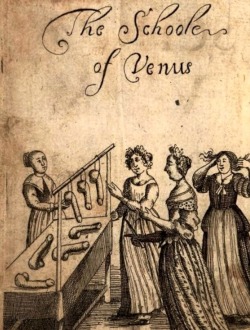 shieldwitch: appendixjournal:  The School of Venus, or the Ladies Delight Reduced into Rules of Practice (1680) a surprisingly modern exploration of sexuality written in the form of a dialogue between a teenage girl and her more experienced cousin. Read