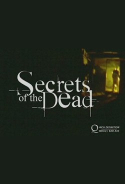      I’m watching Secrets of the Dead