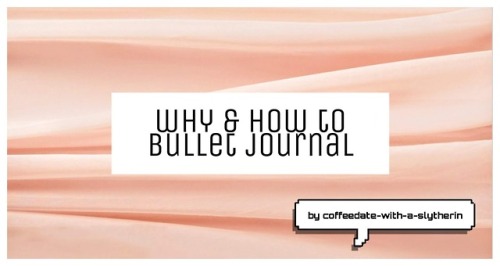 coffeedate-with-a-slytherin: Why &amp; How to start bullet journaling in 2019 I’m sure you