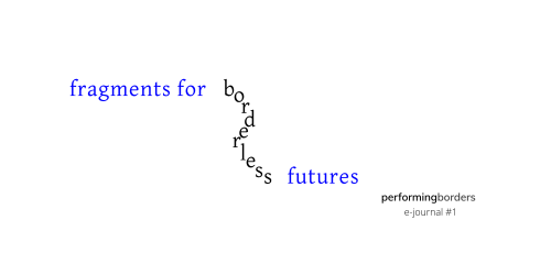 performingborders e-Journal #1 Fragments for Borderless Futures
October 2021 (LINK)
performingborders proudly present our very first e-Journal, bringing together commissioned multimedia research and reflections on borderless futures.
We want these...