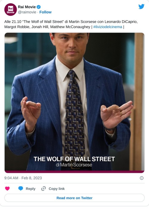 Alle 21.10 “The Wolf of Wall Street” di Martin Scorsese con Leonardo DiCaprio, Margot Robbie, Jonah Hill, Matthew McConaughey | #ilviziodelcinema | pic.twitter.com/6T4i833liS  — Rai Movie (@raimovie) February 8, 2023