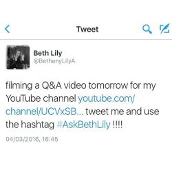 #AskBethLily on Twitter @ Bethanylilya (#YouTube