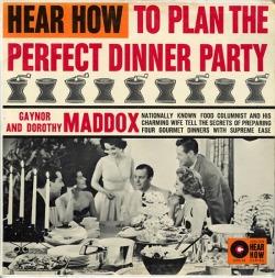designstroy:  (via D R E W • F R I E D M A N)   Gaynor and Dorothy Maddox - Hear How to Plan the Perfect Dinner Party (1960)