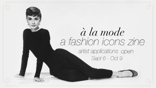 Zine Artist &amp; Merch artist applications for à la mode: a fashion icons zine are 