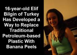 Atomstargazer:  Teen Creates Bio-Plastic From Banana Peels  Sixteen-Year-Old Elif