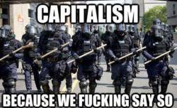 satanic-capitalist:  questionall:  Army of the rich!  They DO protect and serve. Just not you. 