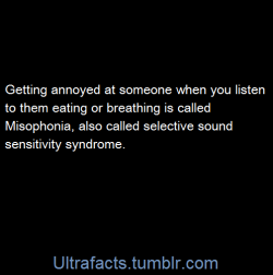 ultrafacts:  People who have Misophonia,