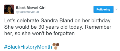 nevaehtyler:  Sandra Bland should be turning 30 years today. She was murdered a year and a half ago, and even though her name may not be trending anymore, she still matters and always will!  Gone too soon, but you will always be missed and won’t ever