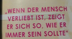 h-ighaf:  ‘Wenn der Mensch verliebt ist, zeigt er sich so, wie er immer sein sollte.’ 