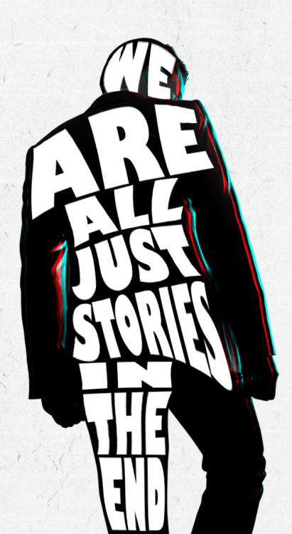 carryonmywaywardgabriel: -we're all just stories in the end.