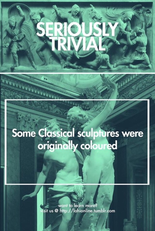 LaHi presents: Seriously Trivial Some sculptures from the Greek and Roman times were coloured with b