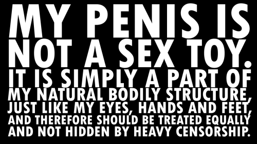 cloptzone:Guys, please LIKE/SHARE if you agree the “sex toy” myth and censorship of the male penis a