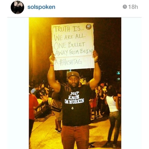 Speak to us brother… I pray we listen. “Truth is… We are all one bullet away from being a #Hashtag” @solspoken