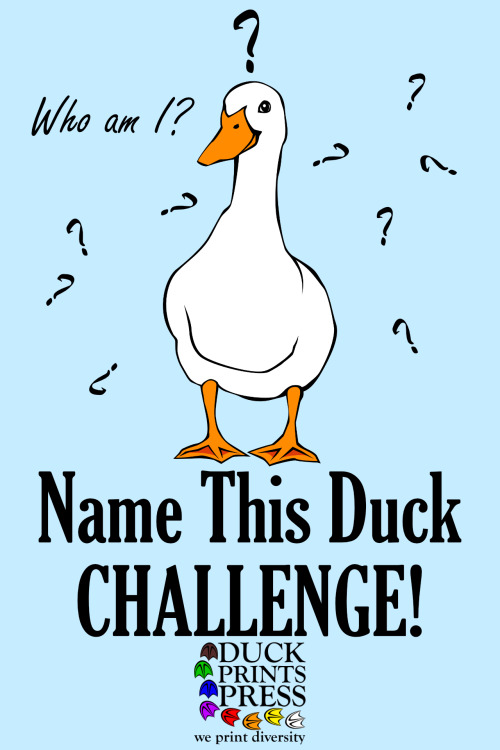 duckprintspress: HELP US NAME THIS DUCK!Have you seen Duck Prints Press’s adorable mascot? We affect