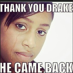 ohyouknow86:  Had to #repost lol!! To all the broken-hearted ladies out there…Drake will help you get your man back #Thankyoudrake #Drake #Takecare #WeakNiggas #TooManyLoveSongs #DontDrakeAndDrive #NiggasBeLike #Meme #Lol