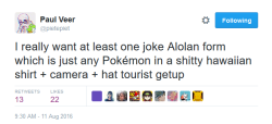 munchkinworks:  “Go to Alola for a vacation”,