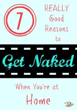 7 Reasons Why You Deserve to Hang Out Naked in Your Home