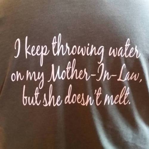 Funny t-shirt seen at one of my events. #motherinlawjokes #lol #funny #wickedwitchofthewest #wickedw