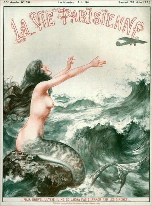 talesfromweirdland:The modern Ulysses can’t be seduced by Sirens anymore… LA VIE PARISIENNE, June 19