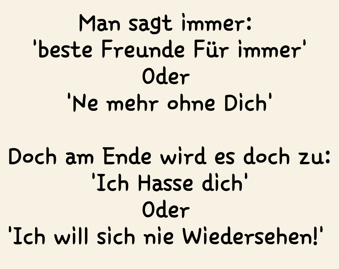 haaltmich:  #friendship #hass #N #bf #OderNicht #love#streit #ende #Freundschaft