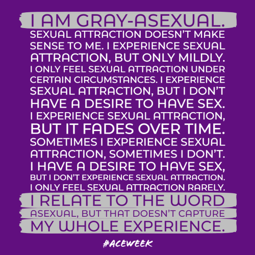 asexualawarenessweek: There’s no one way to identify as gray-asexual! These are some of the many rea