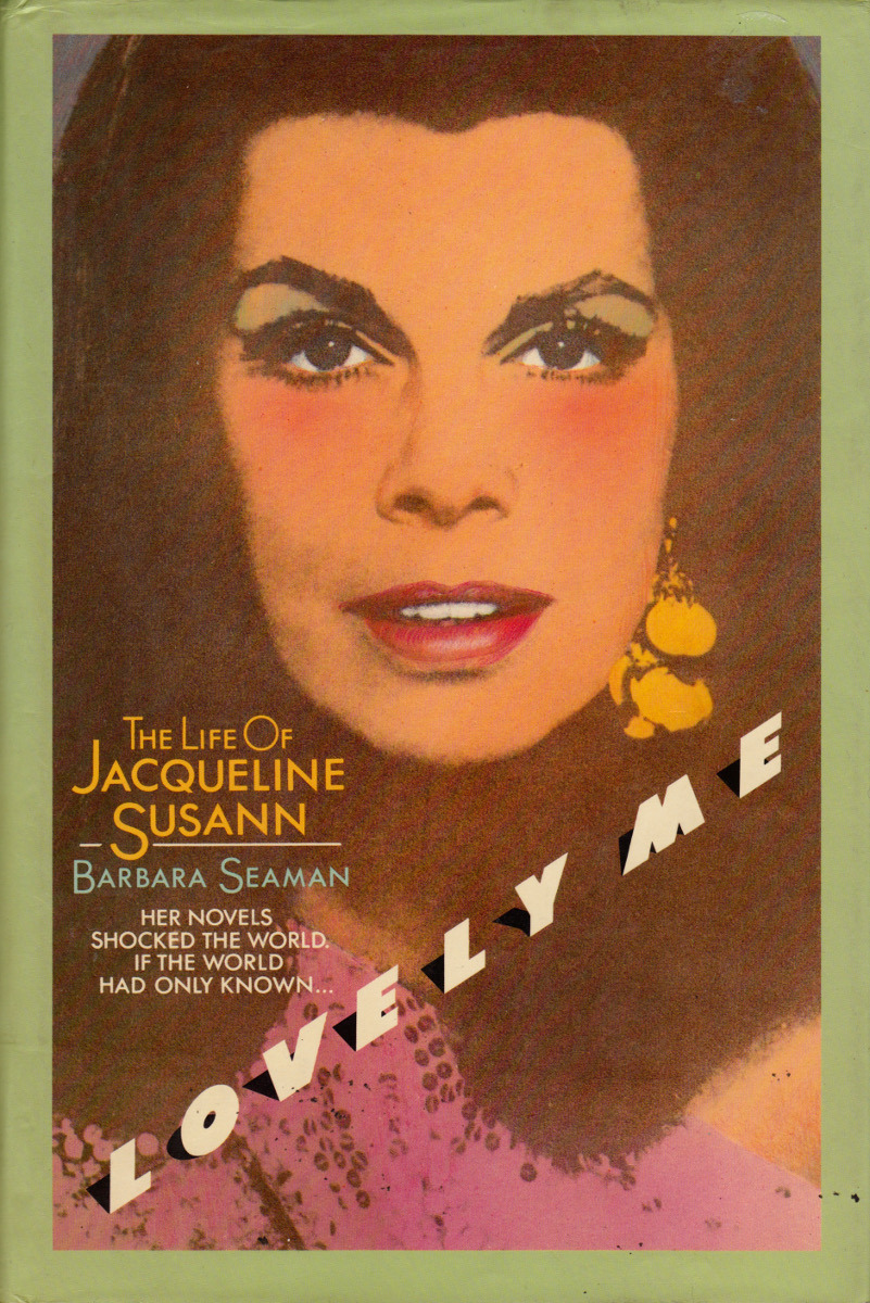 Lovely Me: The Life of Jacqueline Susann, by Barbara Seaman (Sidgwick &amp; Jackson,