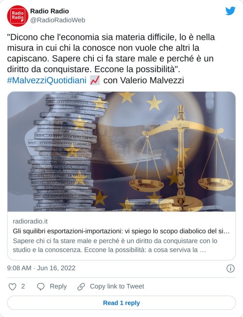 "Dicono che l'economia sia materia difficile, lo è nella misura in cui chi la conosce non vuole che altri la capiscano. Sapere chi ci fa stare male e perché è un diritto da conquistare. Eccone la possibilità".#MalvezziQuotidiani 📈 con Valerio Malvezzihttps://t.co/KJNXJtvOHz  — Radio Radio (@RadioRadioWeb) June 16, 2022