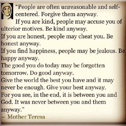 isoldra-siantese:Things I needed to see right now. I saw this on Facebook, but I had to share it here. So, anyway, here it is! #motherteresa #inspiration #restorativejustice #peace #anyway  #INFJ