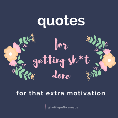 hufflepuffwannabe:  “The secret of getting ahead is getting started.” – Mark Twain